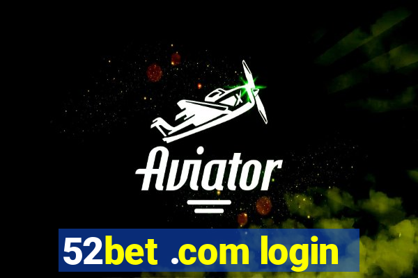 52bet .com login